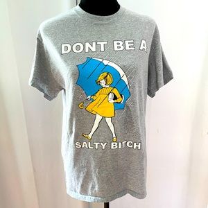 “Don’t be a Salty B*tch” tee